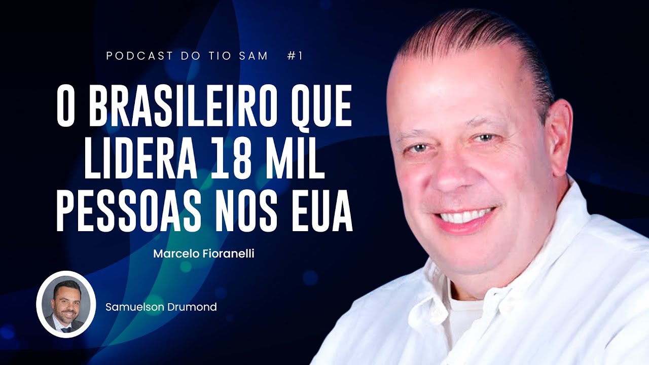 Marcelo Fioranelli: Liderança no topo: o brasileiro que comanda 18 mil pessoas nos EUA | EP #01