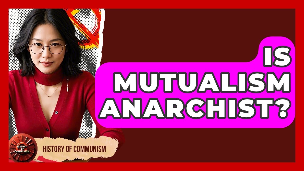 Is Mutualism Anarchist? - History of Communism