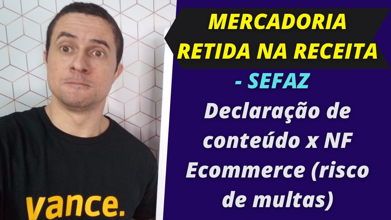 MERCADORIA RETIDA NA RECEITA - SECRETARIA DA FAZENDA | Declaração de conteúdo x NF (risco de multas)