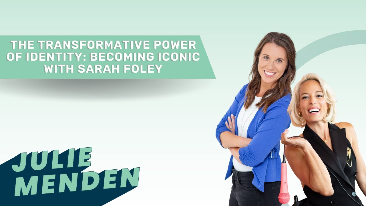 The Transformative Power of Identity Becoming Iconic with Sarah Foley