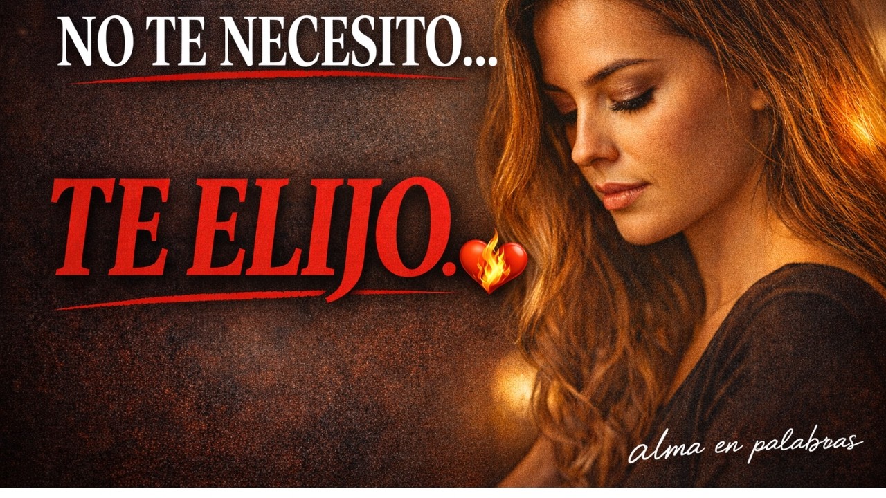 NO TE DESEO, TE ELIJO ❤️‍🔥 | Amor real, amor consciente y relaciones maduras