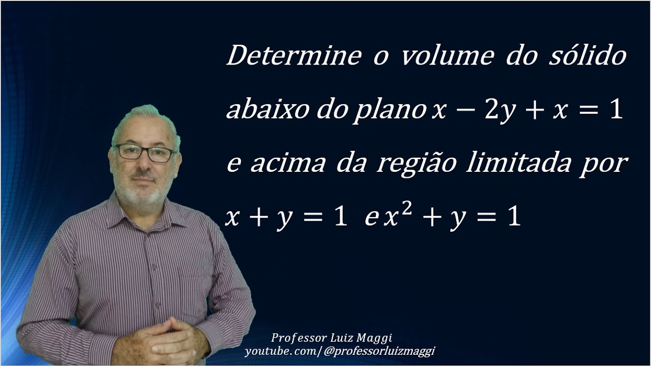O VOLUME DE UM SÓLIDO A PARTIR DE UMA INTEGRAL DUPLA NO SISTEMA TRIDIMENSIONAL#professorluizmaggi