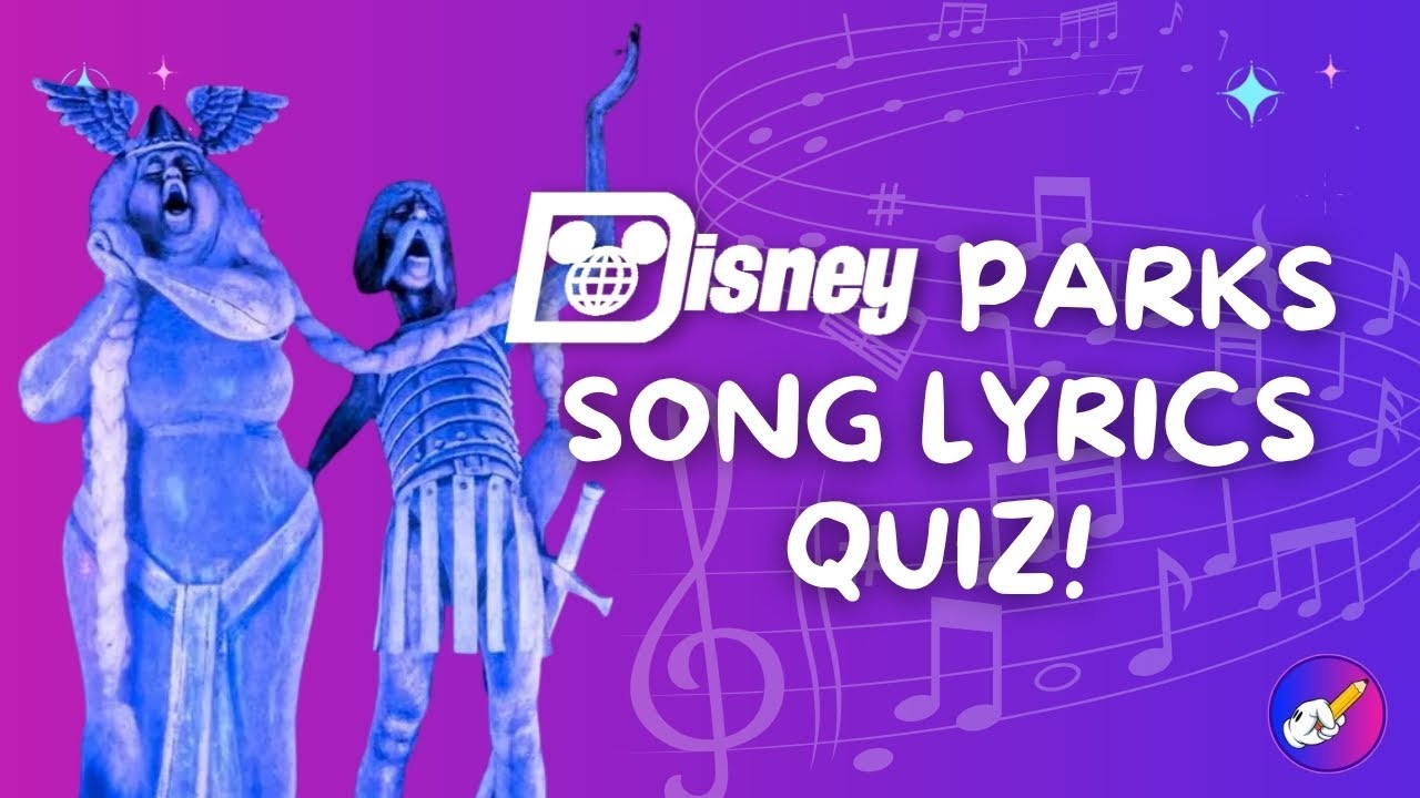 Disney Parks Song Lyrics Quiz: 45 Fill In The Blank Trivia Questions | TheDizQuiz