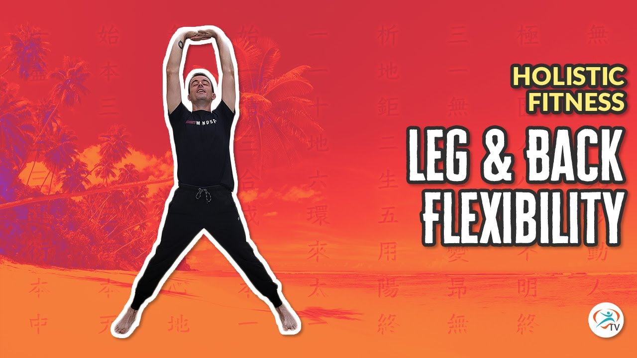 Easy Exercises for Leg and Back Flexibility | Body & Brain Holistic Fitness