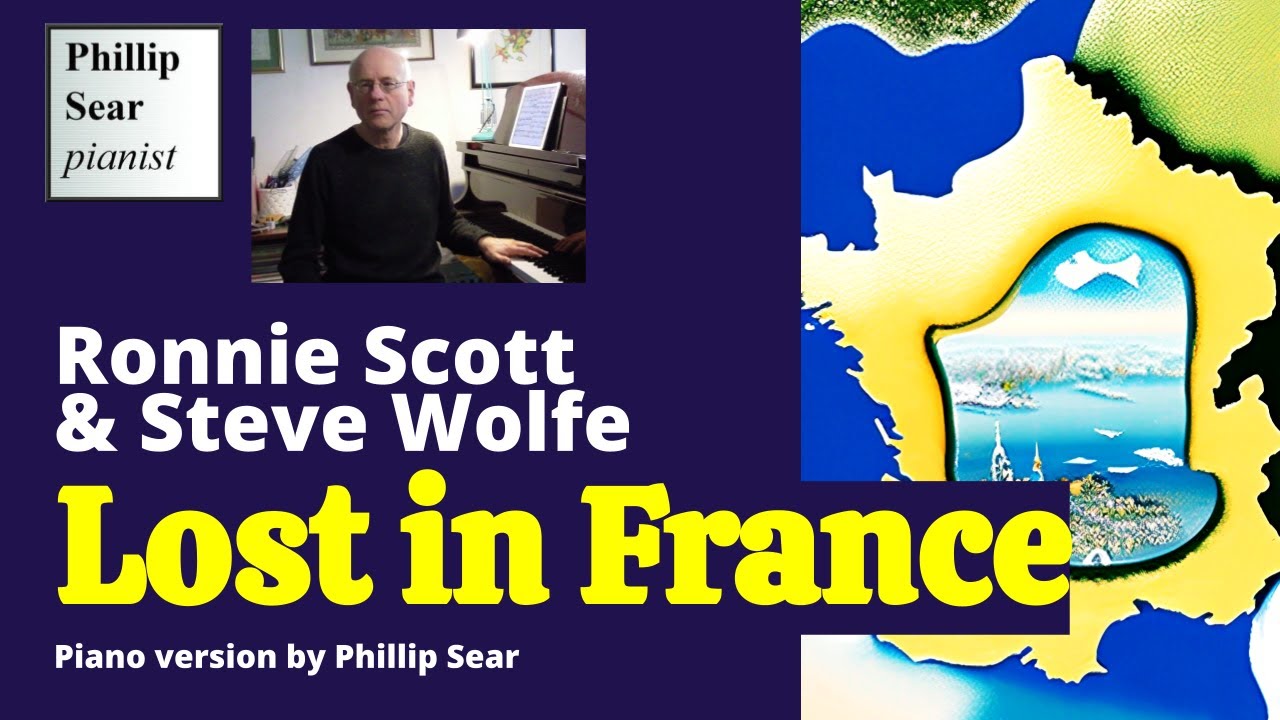 Ronnie Scott & Steve Wolfe: Lost In France (piano version)