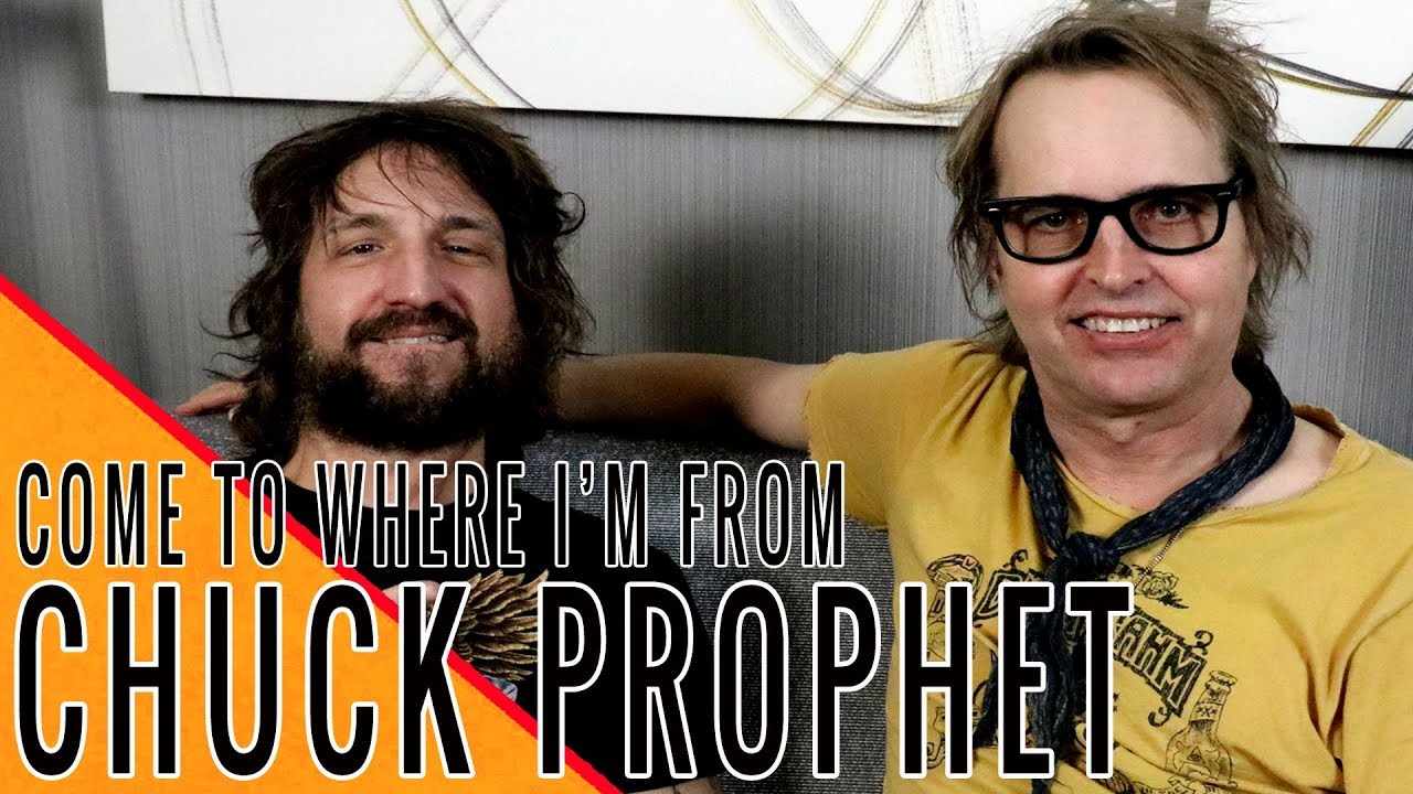 CHUCK PROPHET: Come to Where I’m From Podcast Episode #73