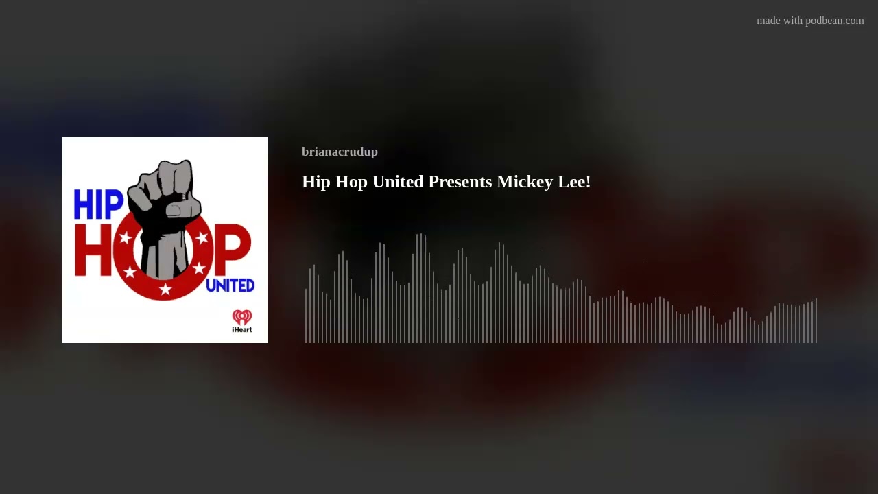 Hip Hop United Presents Mickey Lee!