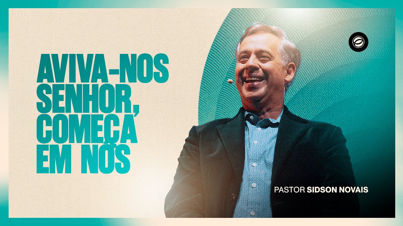 AVIVA-NOS SENHOR, COMEÇA EM NÓS | PR. SIDSON NOVAIS