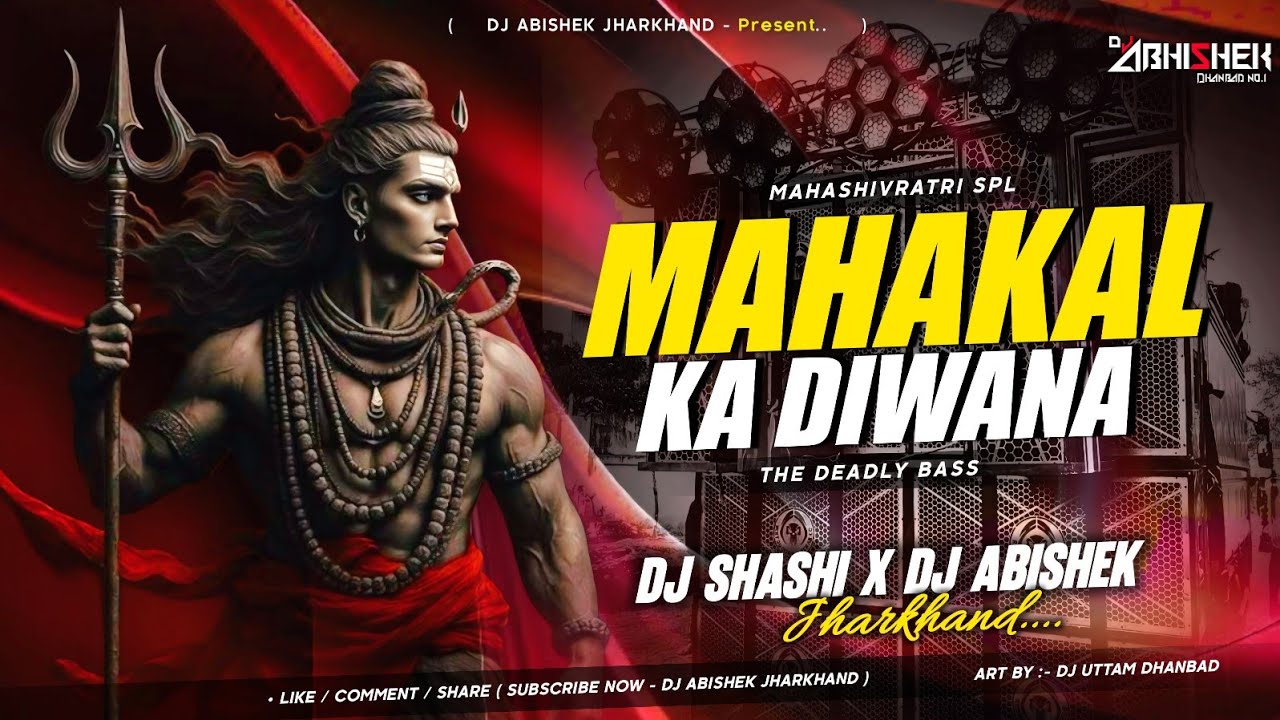 Mahakal Ka Diwana - The Deadly Bass | Dj Shashi X Dj Abishek Jharkhand