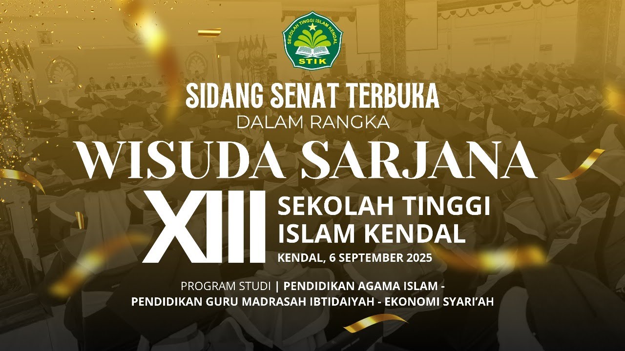 SIDANG SENAT TERBUKA WISUDA XIII || SEKOLAH TINGGI ISLAM KENDAL 2025
