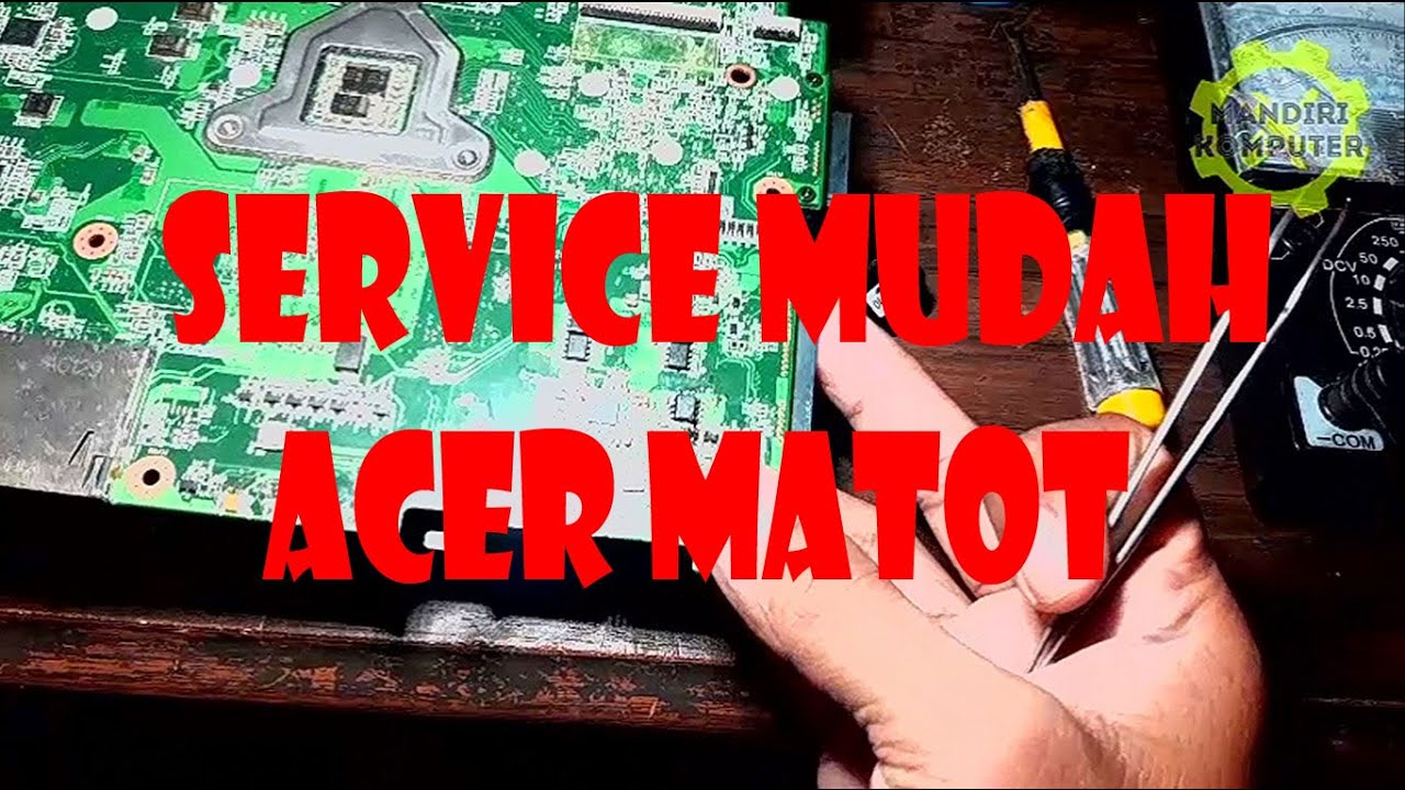 SERVICE LAPTOP ACER 4738Z MATOT