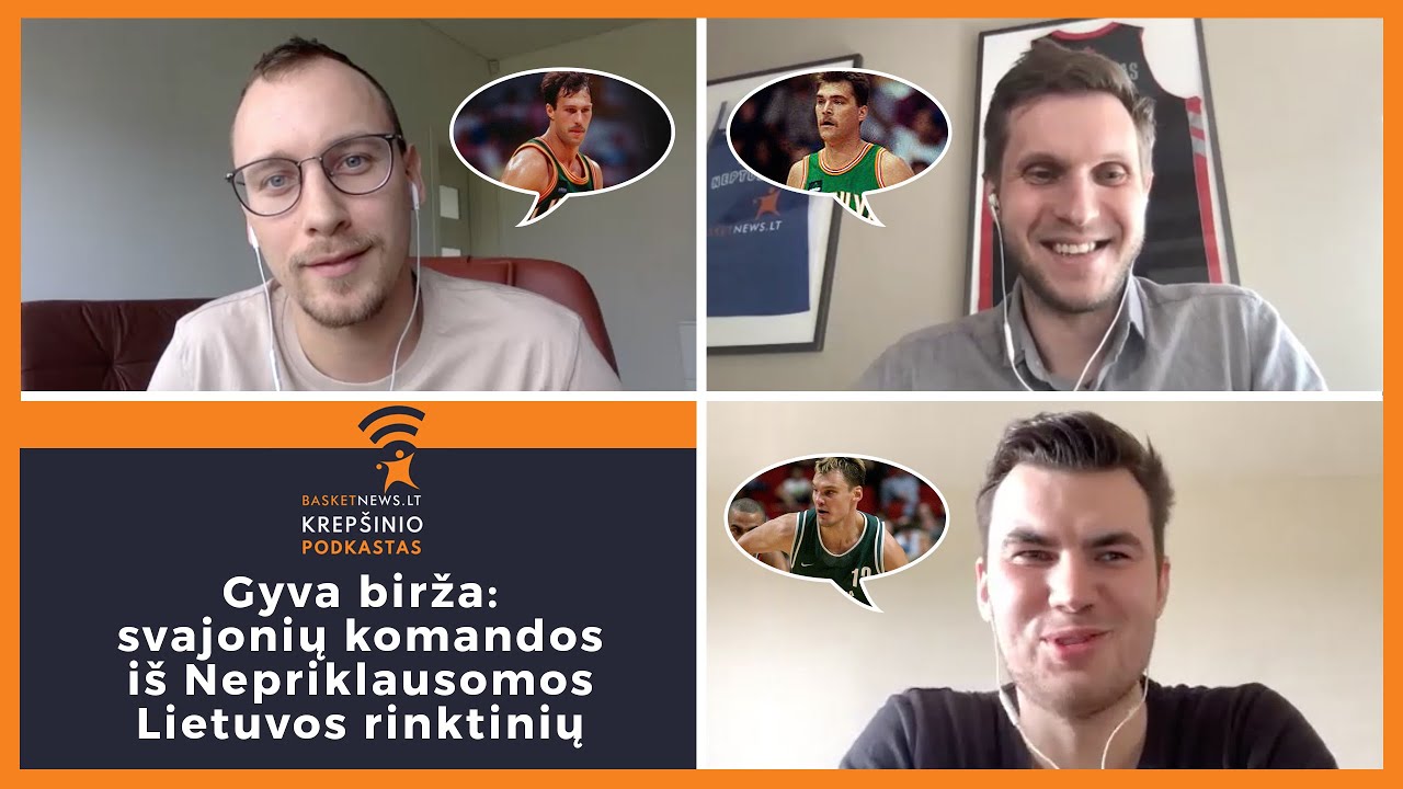 Gyva „BasketNews.lt podkasto“ birža: svajonių komandos iš Nepriklausomos Lietuvos rinktinių