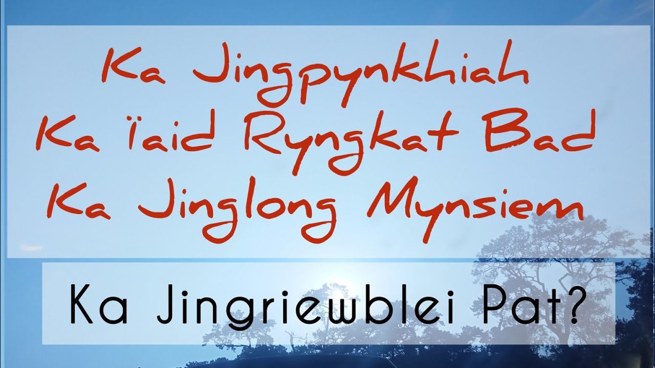 Ka Jingpynkhiah Ka Ïaid Ryngkat Bad Ka Jinglong Mynsiem (Ka Jingriewblei Pat ?)