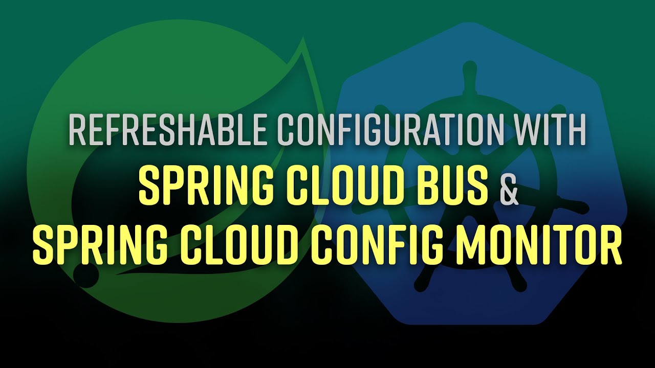 Spring Tips: refreshable configuration with Spring Cloud Bus, and the Spring Cloud Config Monitor