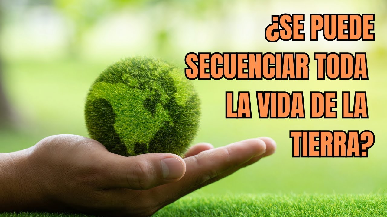 Secuenciar todo el ADN de la Tierra &iquest;es posible?