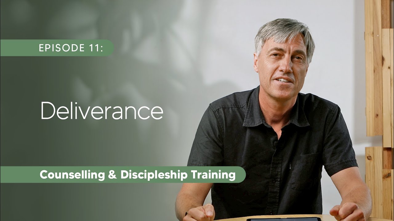 11 Deliverance | Anthony Meek | Counselling & Discipleship Training