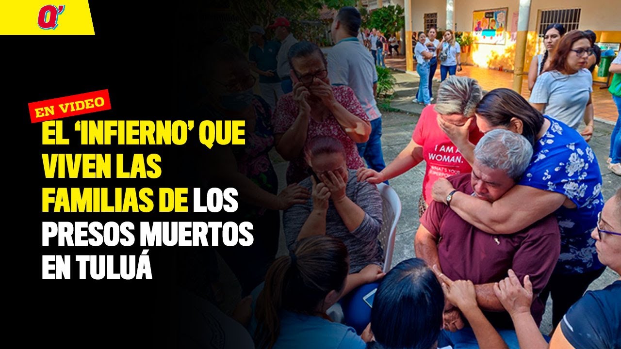 El 'infierno' que viven las familias de los presos muertos en Tuluá | Qhubo Cali