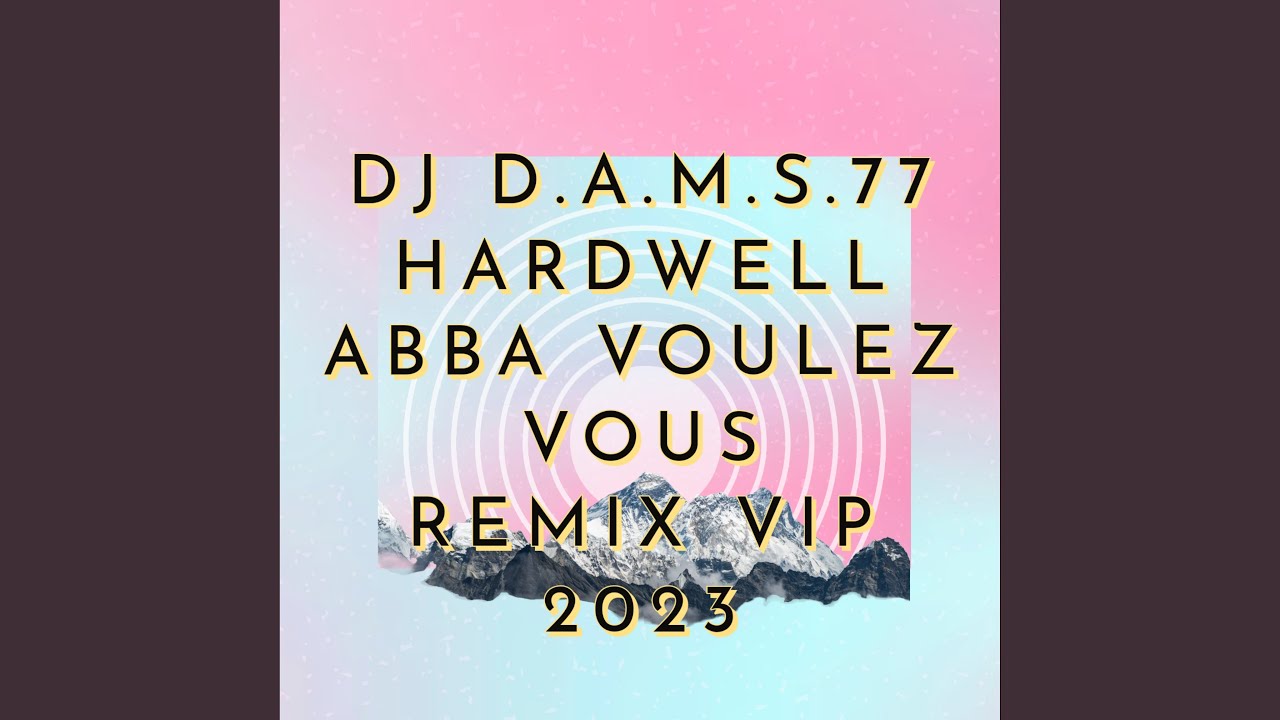 DJ DAMS77 ABBA (VOULEZ VOUS) REMIX VIP 2023