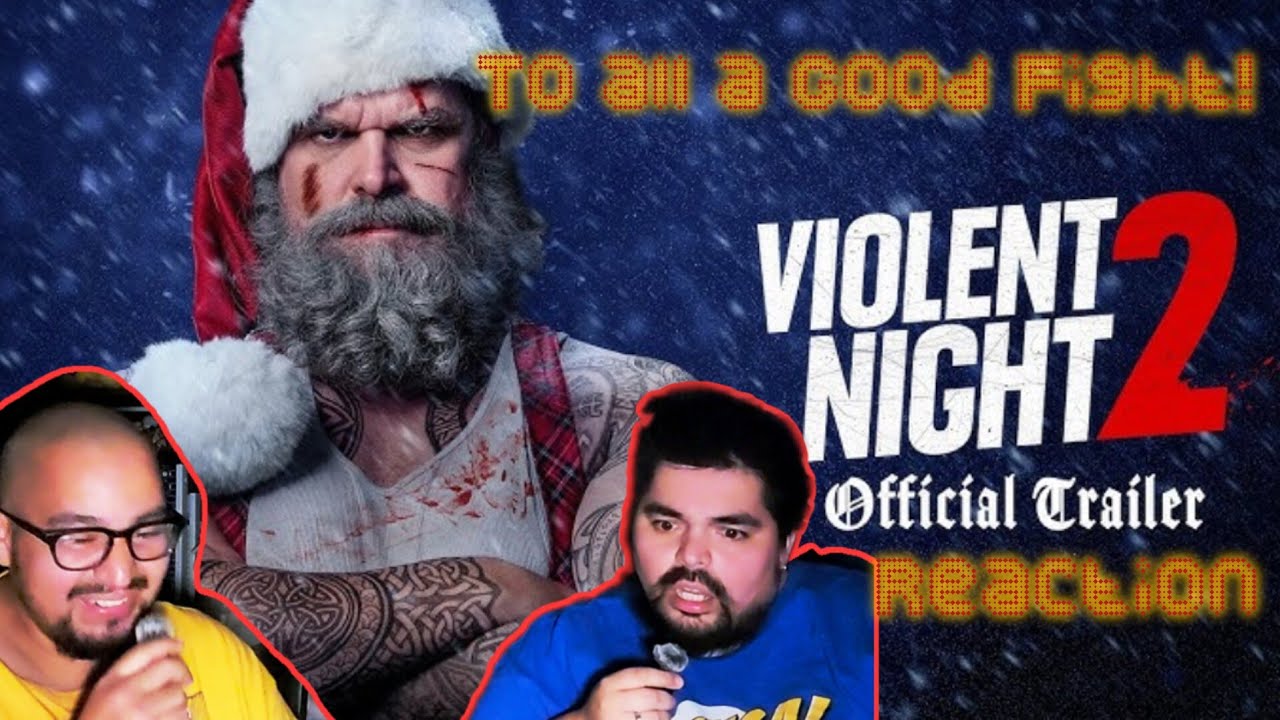 OFFICIAL TRAILER REACTION | VIOLENT NIGHT 2 | MERRY CHRISTMAS TO ALL AND ALL A GOOD FIGHT!!!
