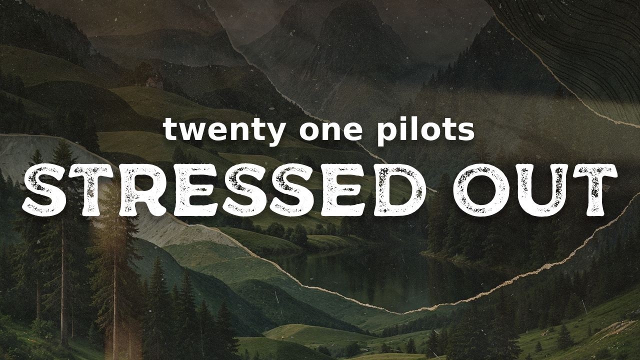 twenty one pilots - Stressed Out (lyrics)
