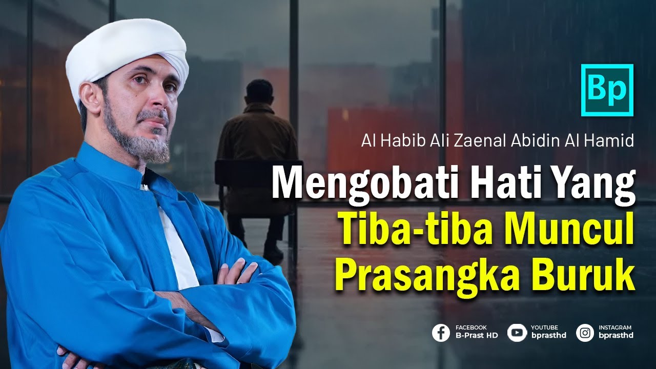 Sering Tiba-tiba Muncul Prasangka Buruk | Habib Ali Zaenal Abidin Al Hamid