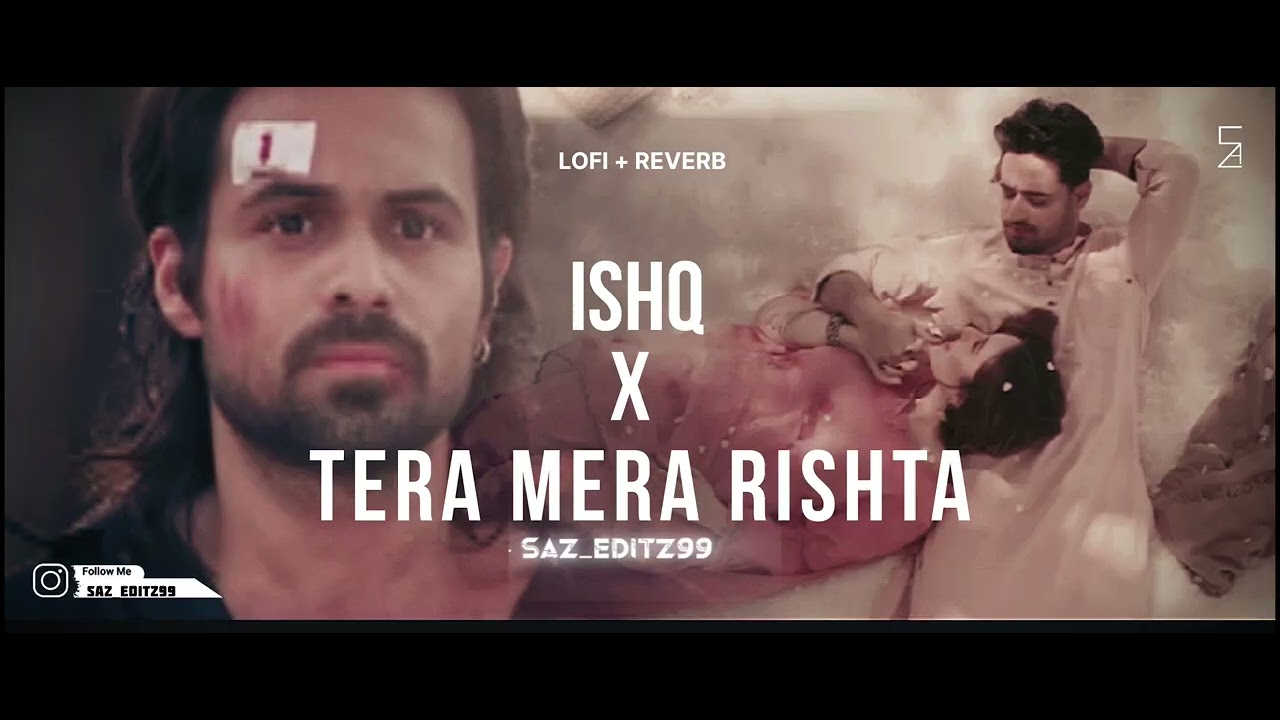 ISHQ X TERA MERA RISHTA | SAZ_editz99 | #song #trending #teramerarishta #ishq #ishqsong #newsong