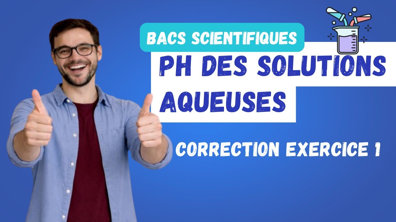 10. pH de solutions aqueuses: Correction exercice 1