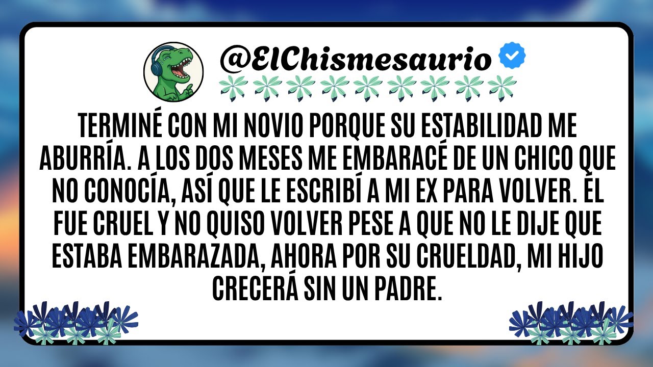 Terminé con mi novio porque su estabilidad me aburría. A los dos meses me embaracé de un chico que