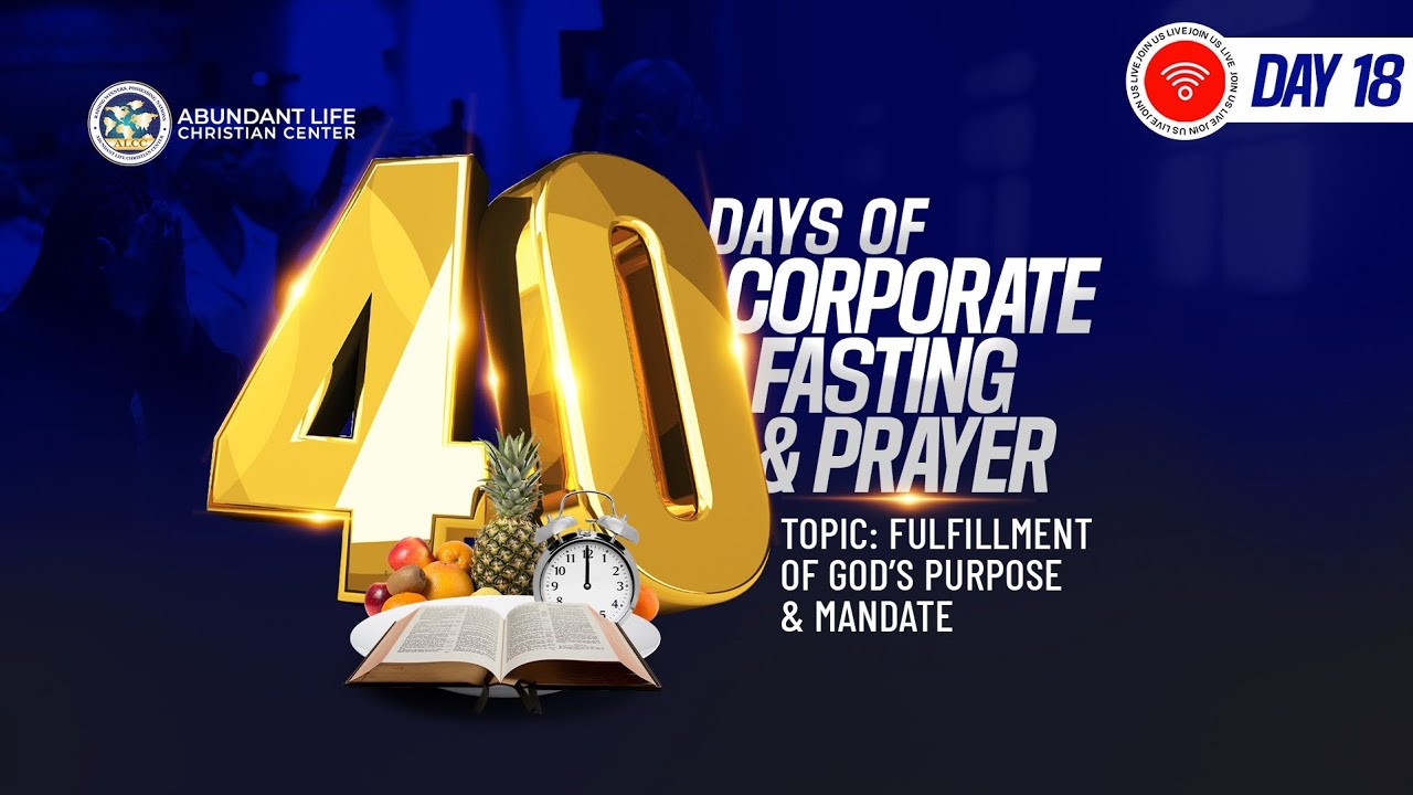Fulfillment Of God's Purpose & Mandate // ALCC 40 Days Fasting & Prayer // Pastor Olu Ojeikere