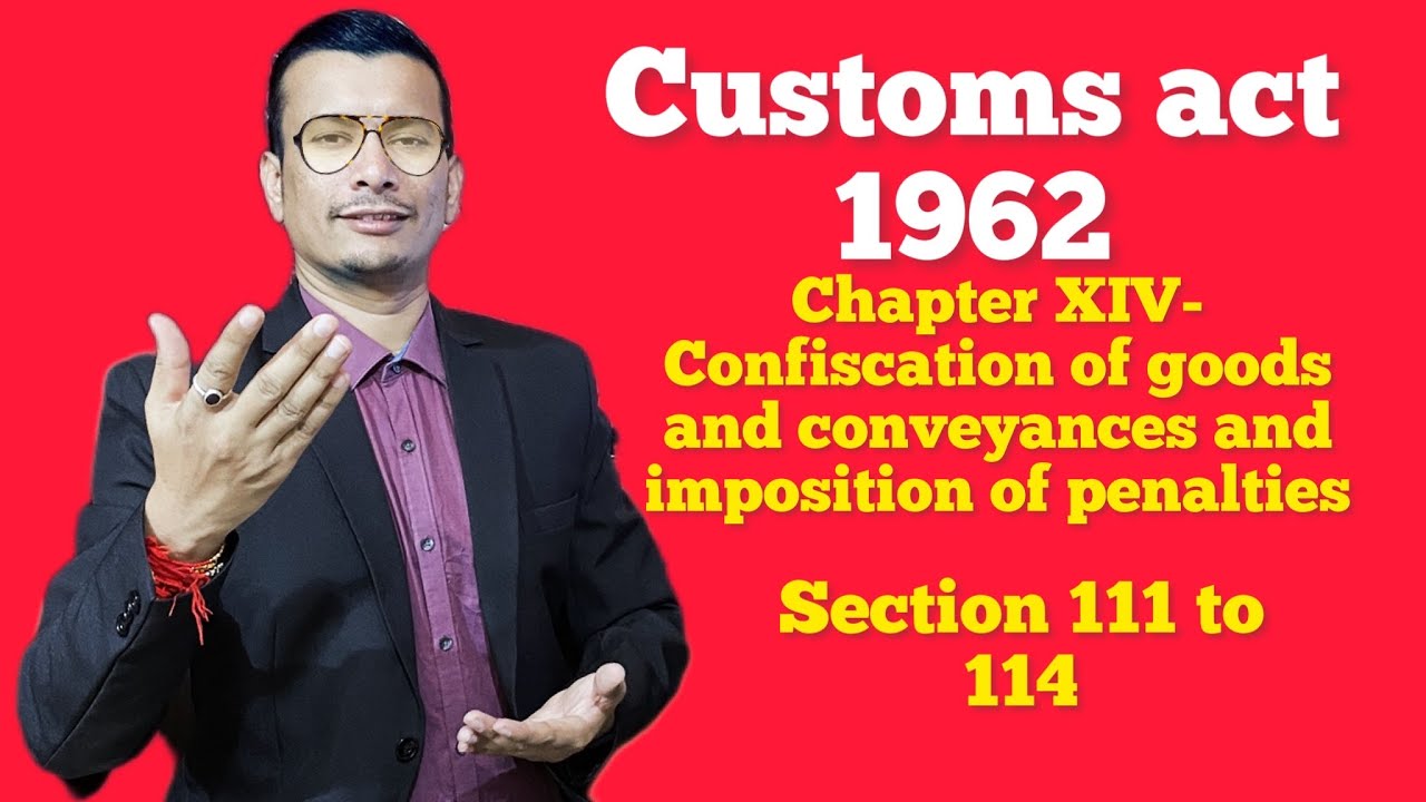 Customs act 1962- Confiscation of goods and conveyances and imposition of penalties Section 111 114