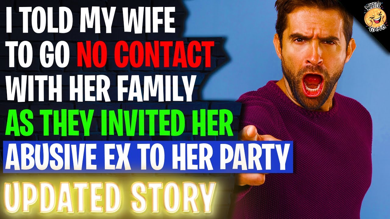 Told My Wife To Go NO CONTACT With Her Family After They Invited Her Abusive Ex r/Relationship