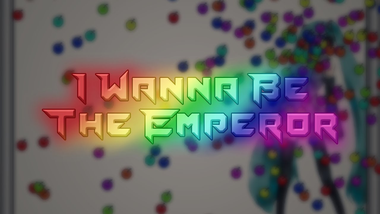 I Wanna Be The Emperor