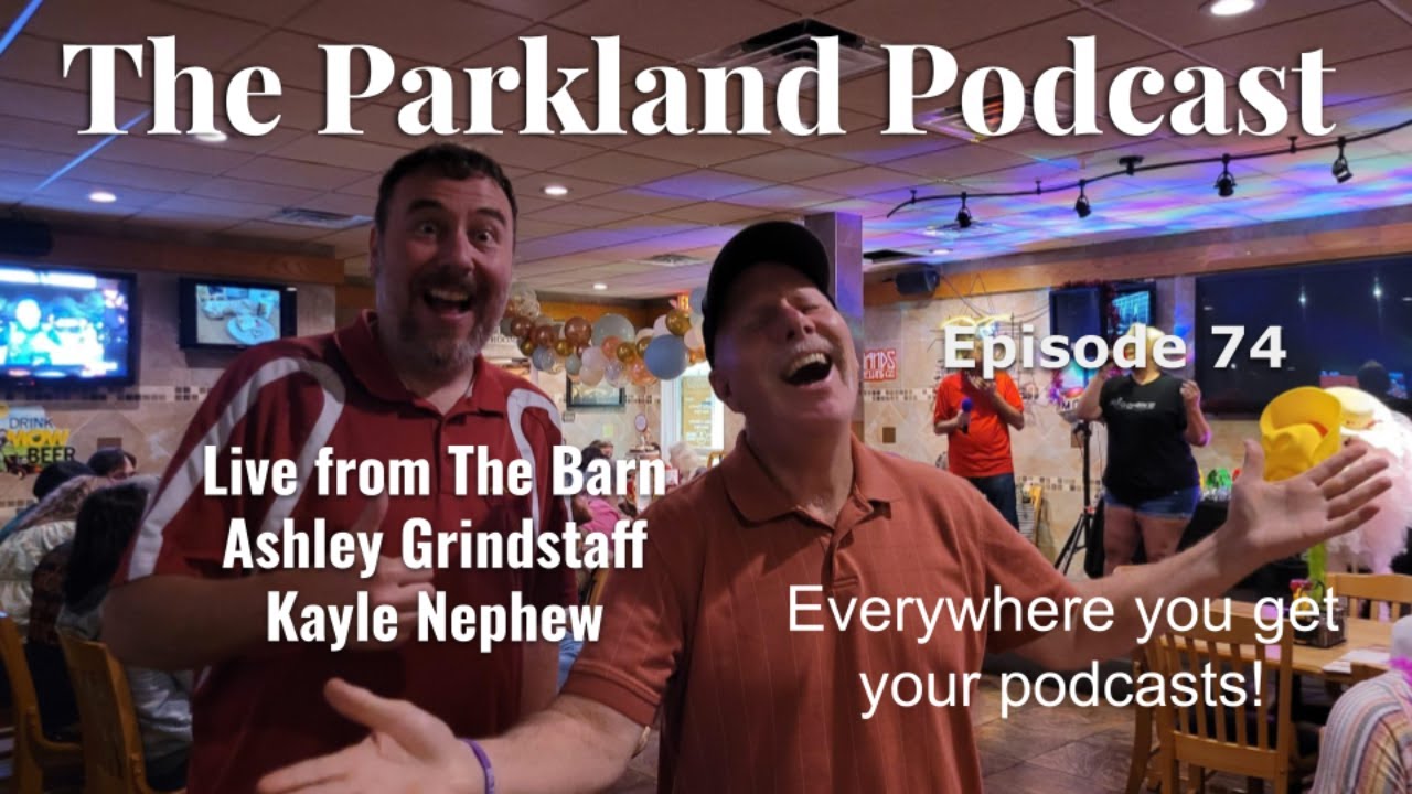 The Parkland Podcast Episode 74