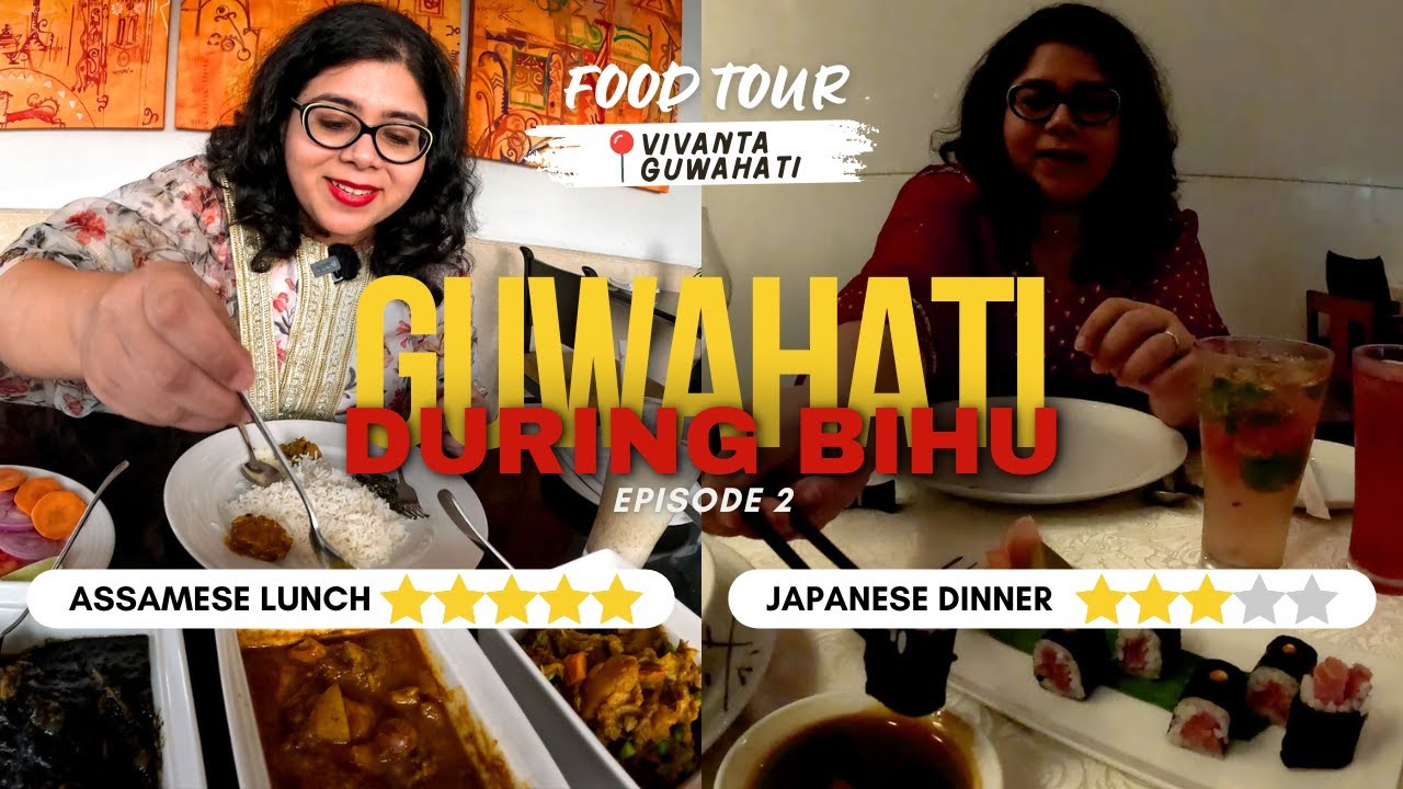 🇮🇳 Guwahati | Vivanta Guwahati Food Tour | Assamese Lunch at Seven | Japanese Dinner at Umami
