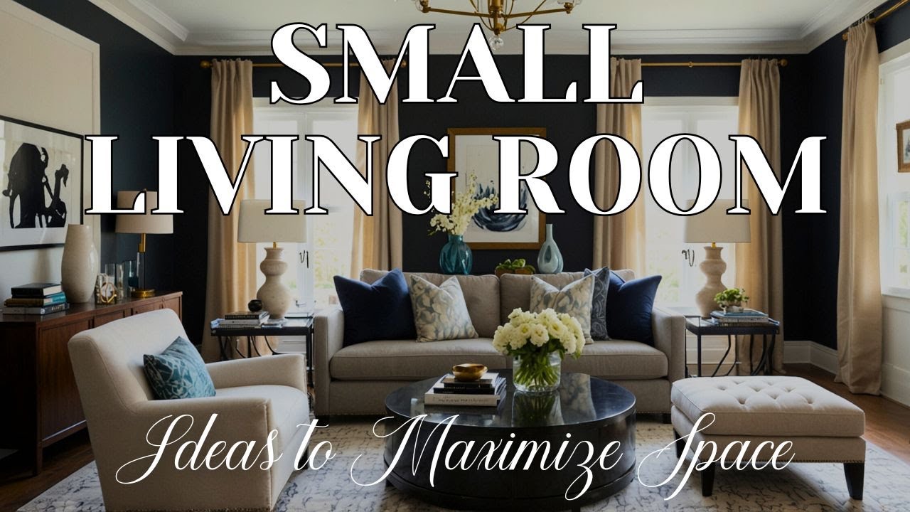 Small Living Room Design Ideas to Maximize Space & Style | Smart Decorating Tips