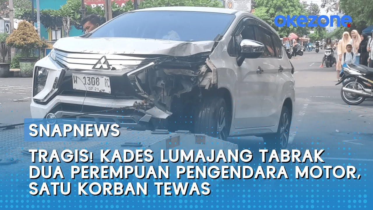 Tragis! Kades Lumajang Tabrak Dua Perempuan Pengendara Motor, Satu Korban Tewas | Snapnews