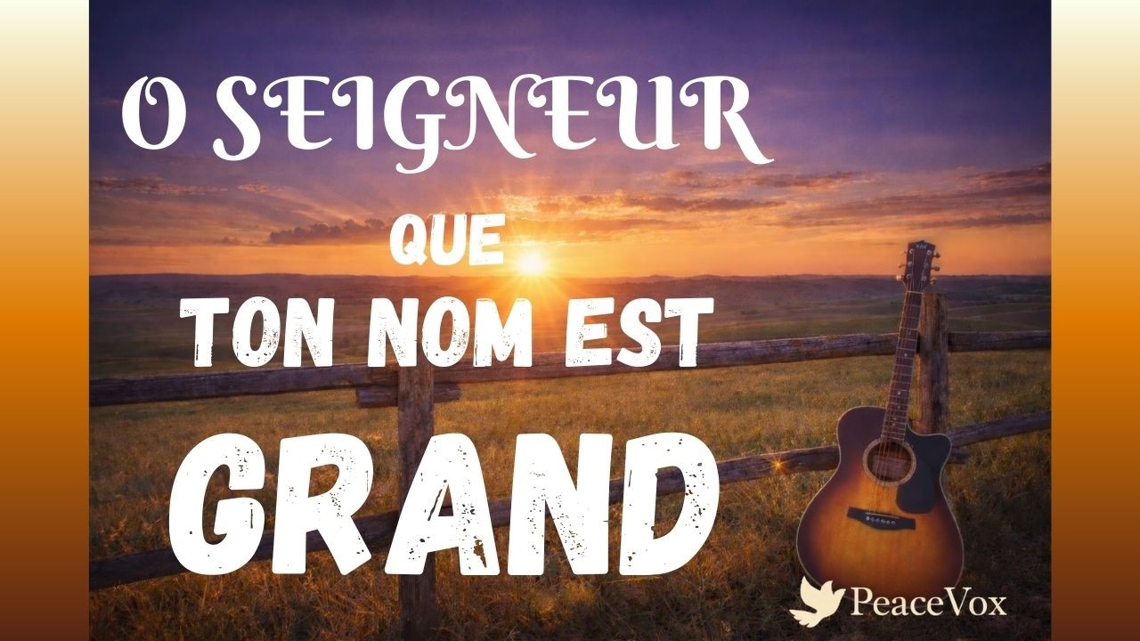 🔥 Ô Seigneur, Que Ton Nom Est Grand | Louange Inspirée du Psaume 8 🔥