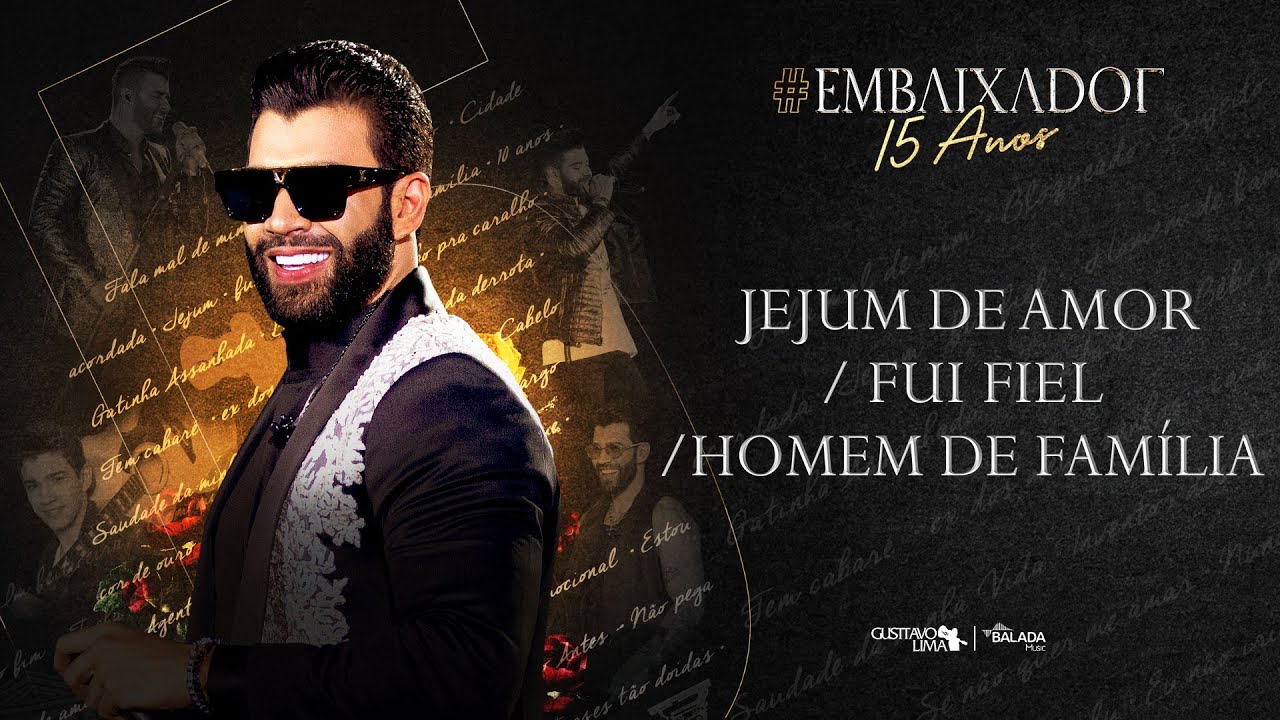 Gusttavo Lima - Jejum de Amor / Fui Fiel / Homem de Família #Embaixador15Anos