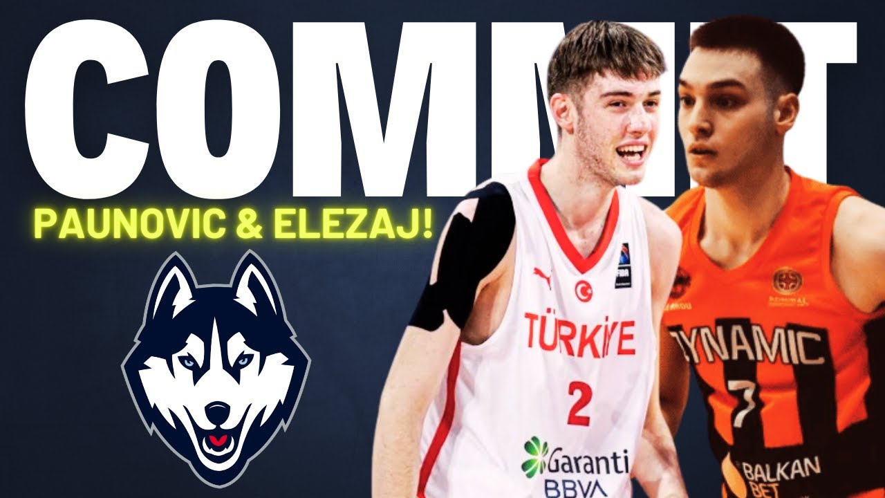UConn Adds Two New International Commits - Uros Paunovic And Rrezon Elezaj!