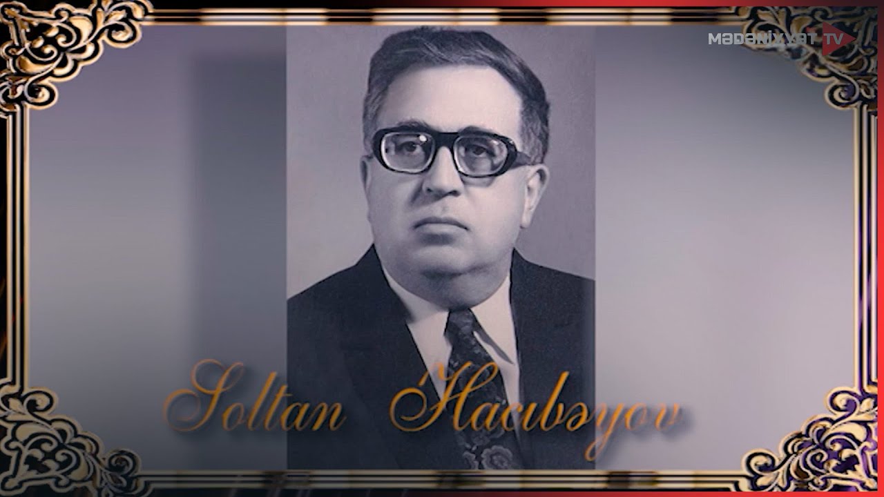 Azərbaycanda simfonik musiqinin banilərindən biri - Soltan Hacıbəyov