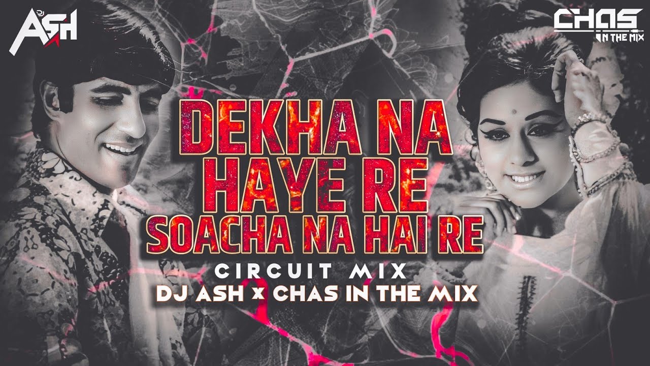 Dekha Na Hai Re Socha Na Hai Re (Circuit Mix) DJ Ash x Chas In The Mix | Bombay To Goa | Kishore K