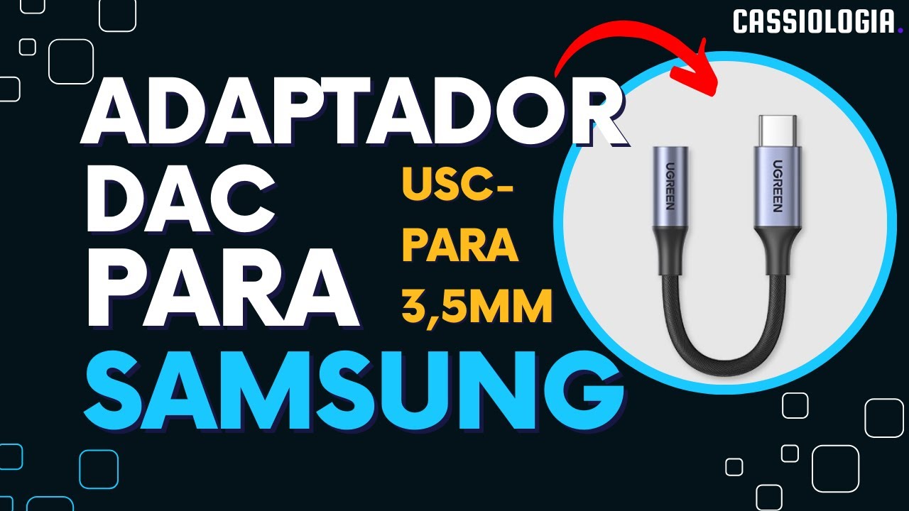 Adaptador de Fones de Ouvido que funciona em Samsung [DAC UGREEN - S20 S21 S22 M52]