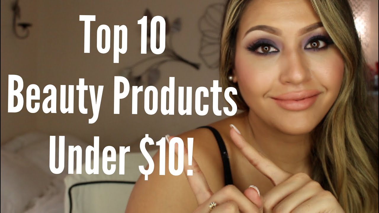 Top 10 Beauty Products Under $10