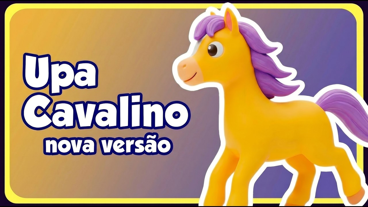 UPA CAVALINHO - Música Infantil (Nova Versão - OFICIAL)
