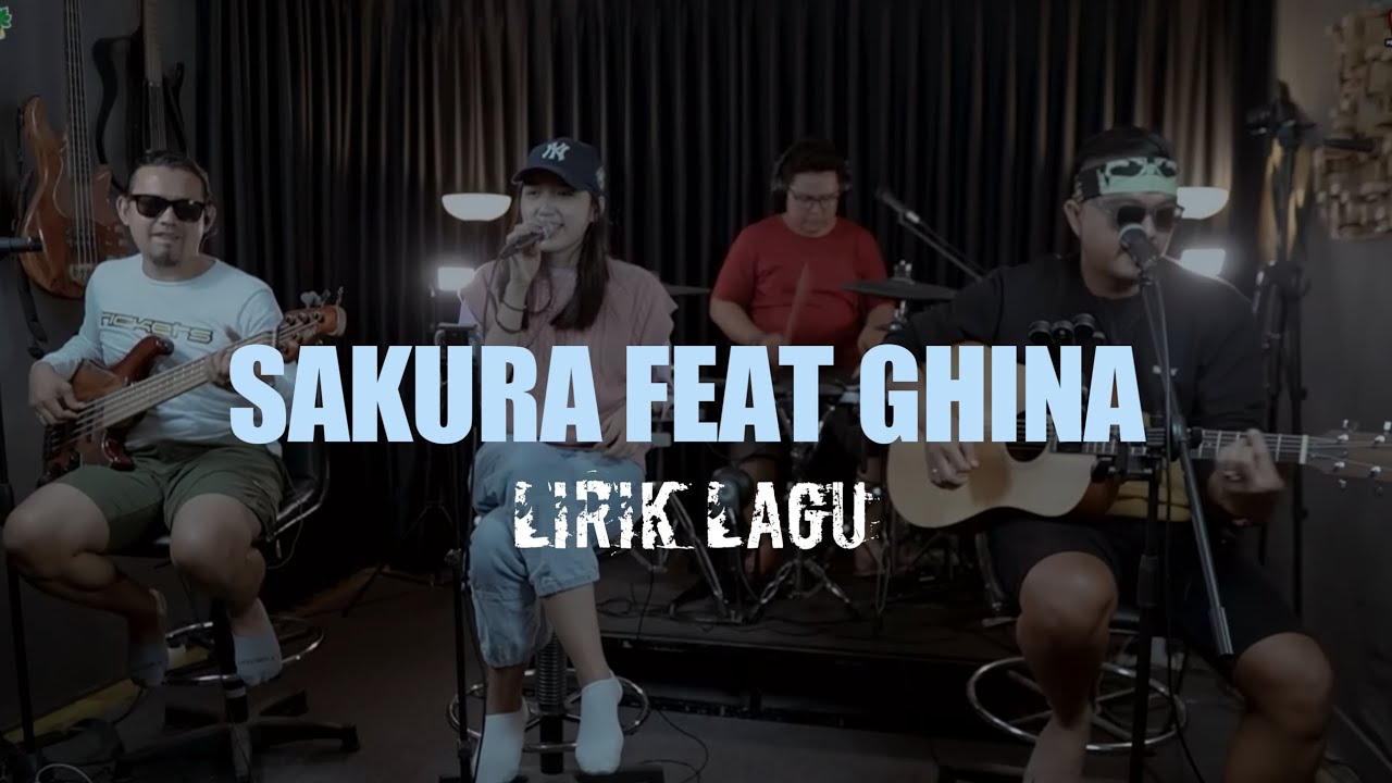 SAKURA - GHINA NUR ARKASYAH FEAT 3 PEMUDA BERBAHAYA || LIRIK LAGU