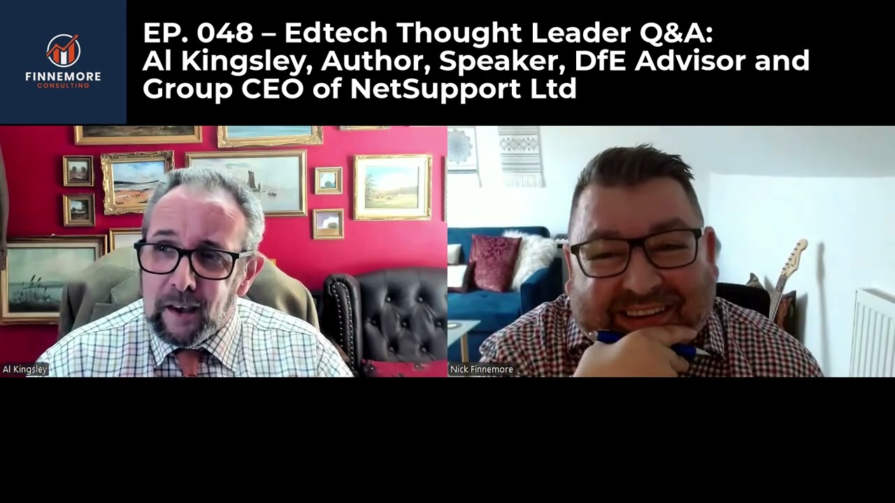 EP. 048 – Edtech Thought Leader Q&A: Al Kingsley, Author, Speaker, DfE Advisor and NetSupport CEO