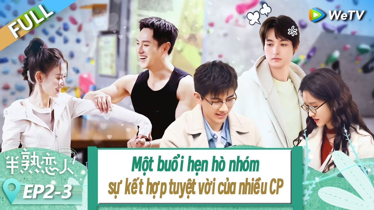 EP2-3 FULL: Một buổi hẹn hò nhóm, sự kết hợp tuyệt vời của nhiều CP!