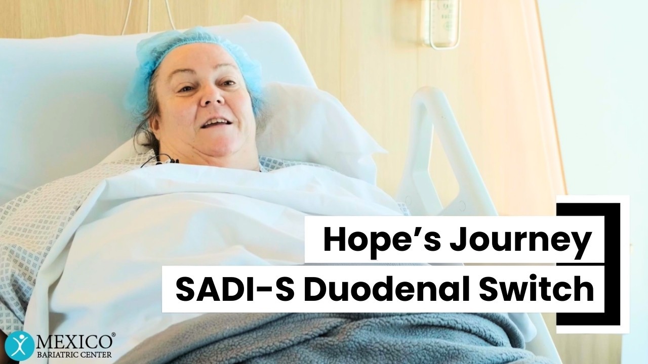 Hope’s 65 BMI Testimonial: SADI-S Surgery | Mexico Bariatric Center