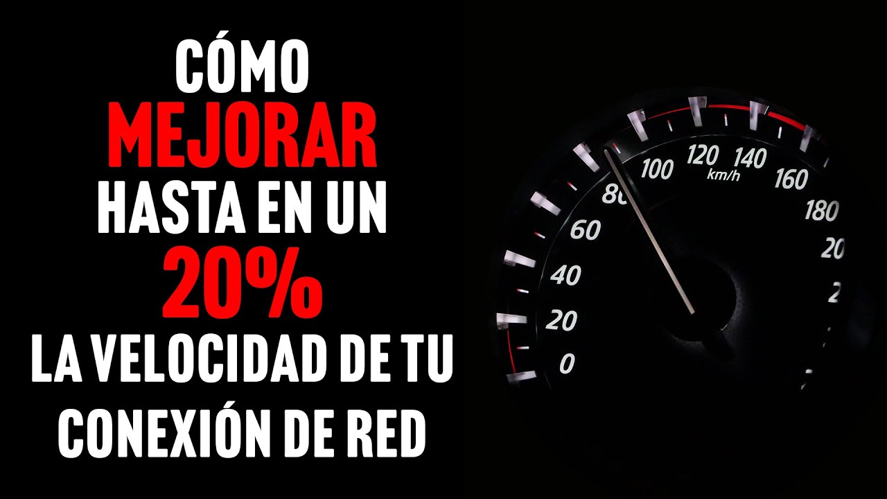 C&oacute;mo MEJORAR hasta en UN 20% LA VELOCIDAD de tu conexi&oacute;n de red