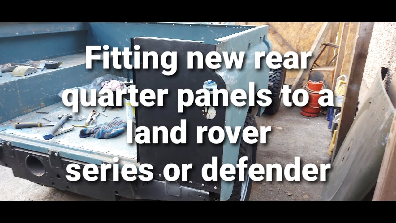 land rover series project (numb nuts) replacing the rear quarter panels on a series or defender